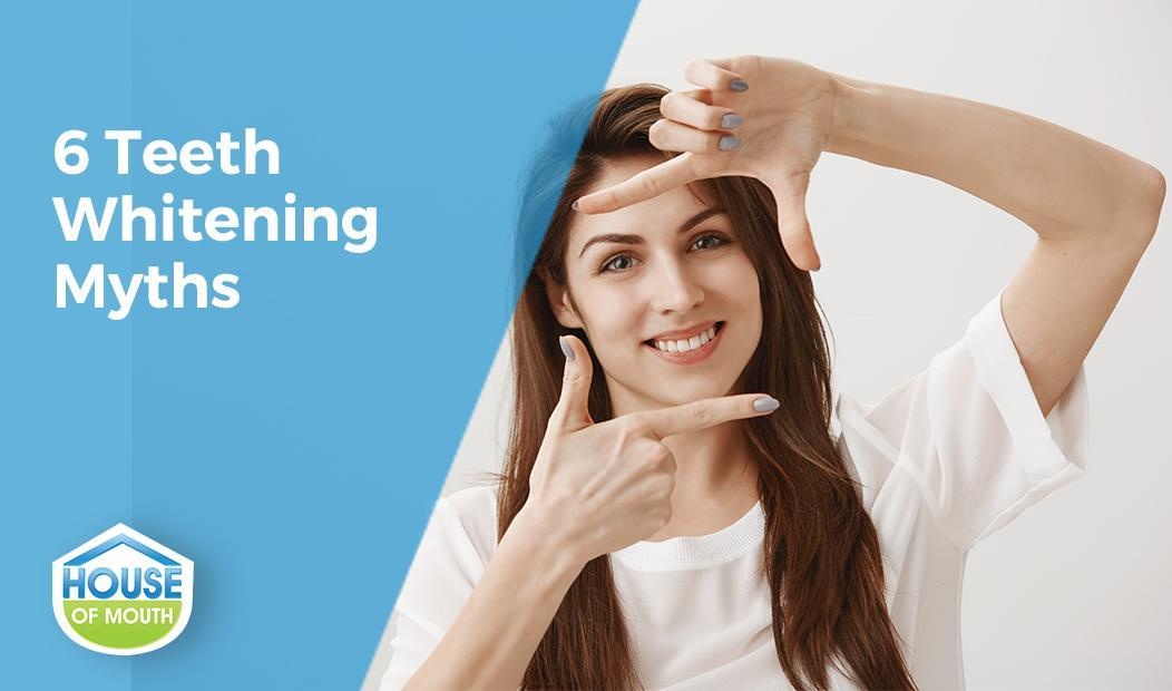 6 Teeth Whitening Myths and Facts
