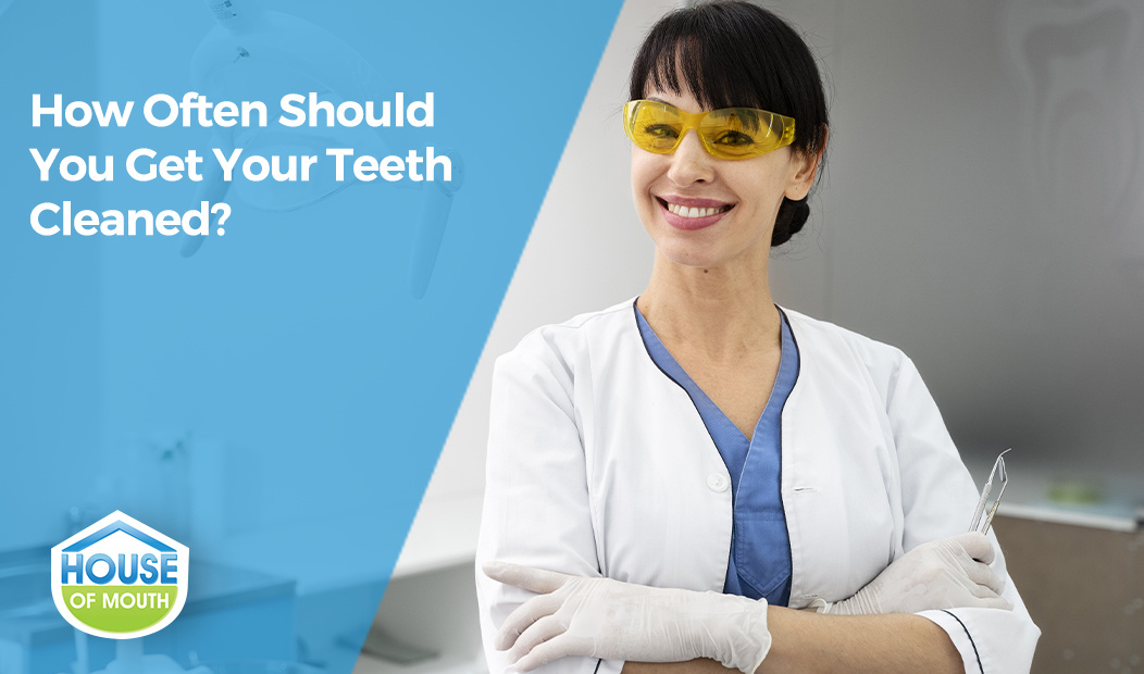 How Often Should You Get Your Teeth Cleaned