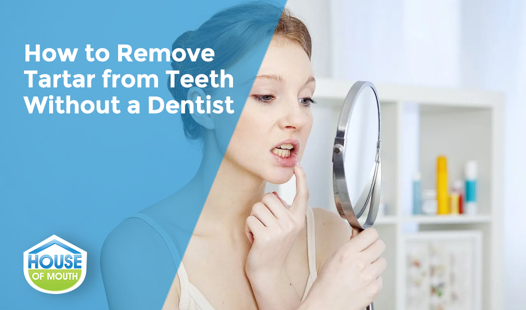 How To Remove Tartar From Teeth Without Dentist